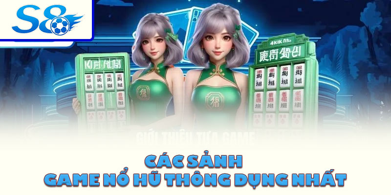 Các sảnh game nổ hũ thông dụng nhất