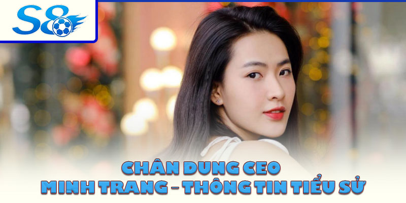 Chân dung CEO Minh Trang – Thông tin tiểu sử
