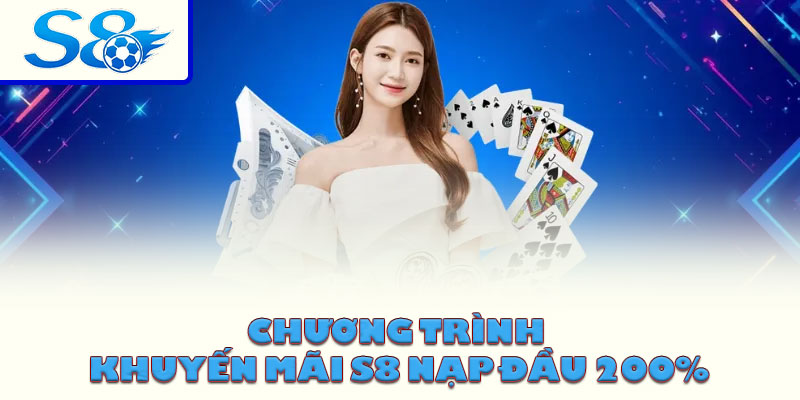 Chương trình khuyến mãi S8 nạp đầu 200%