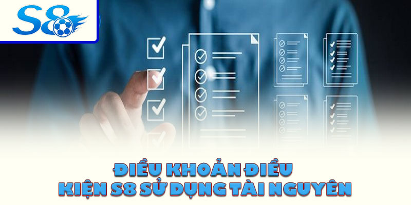 Điều khoản điều kiện S8 sử dụng tài nguyên