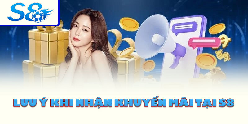 Lưu ý khi nhận khuyến mãi tại S8