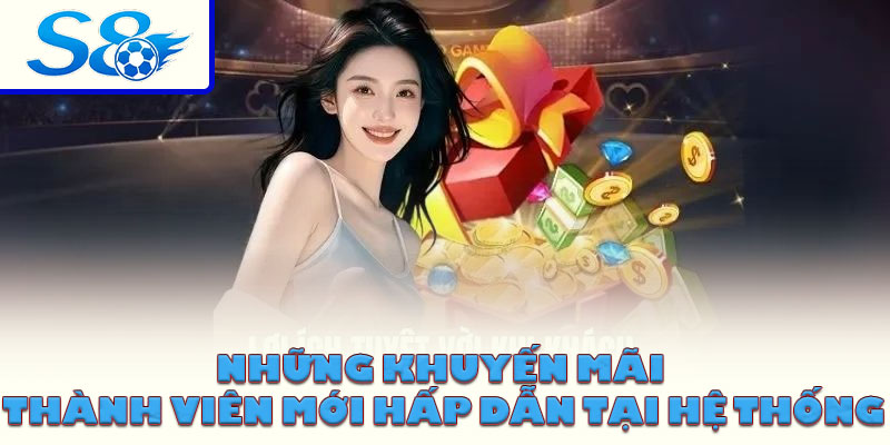 Những khuyến mãi thành viên mới hấp dẫn tại hệ thống