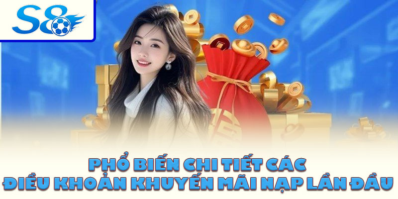 Phổ biến chi tiết các điều khoản khuyến mãi nạp lần đầu